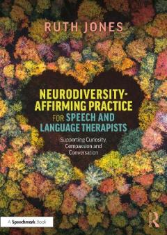 Coperta cărții Neurodiversity-Affirming Practice for Speech and Language Therapists