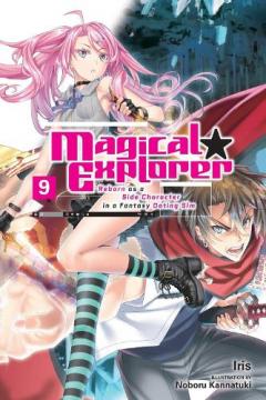 Coperta cărții Magical Explorer, Vol. 9 (light novel) Reborn as a Side Character in a Fantasy Dating Sim