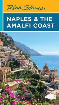 Rick Steves Naples & the Amalfi Coast (First Edition)