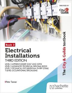 City & Guilds Textbook: Book 2 Electrical Installations, Third Edition: For the Level 3 Apprenticeships (5357 and 5393), Level 3 Advanced Technical Diploma (8202), Level 3 Technical Occupational Entry (2366) & T Level Occupational Specialisms (8710)?