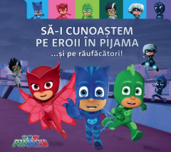 Pj Masks - Sa-i cunoastem pe Eroii in Pijama ...si pe raufacatori
