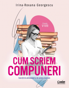 Cum scriem compuneri, clasele V-VIII