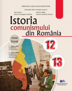 Istoria comunismului din Romania - Manual clasa a XII- XIII-a