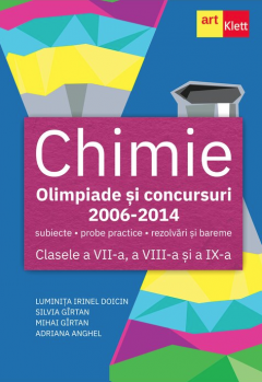 Coperta cărții Chimie - Olimpiade si concursuri 2006-2014, Clasele a VII-a, a VIII-a si a IX-a