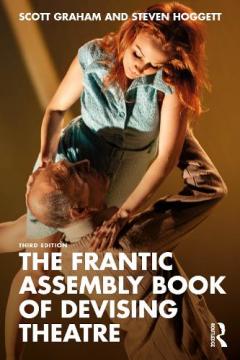 Frantic Assembly Book of Devising Theatre