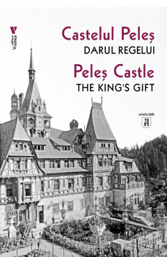Castelul Peles - Darul Regelui