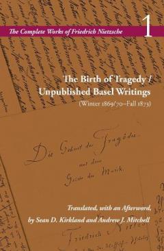 Birth of Tragedy / Unpublished Basel Writings (Winter 1869/70–Fall 1873)