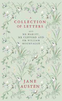 Collection of Letters: and Mr Harley, Mr Clifford and Sir William Mountague