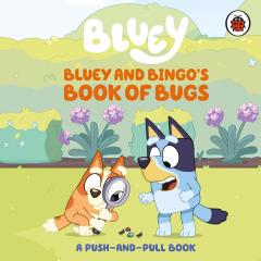 Bluey and Bingo's Book of Bugs