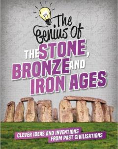 Genius of: The Stone, Bronze and Iron Ages
