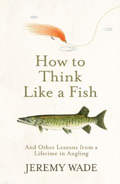Coperta cărții How to Think Like a Fish