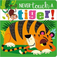 NEVER TOUCH A TIGER