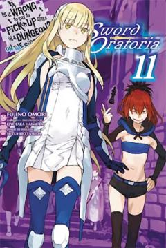 Is It Wrong to Try to Pick Up Girls in a Dungeon? Sword Oratoria - Volume 11 (Light Novel)