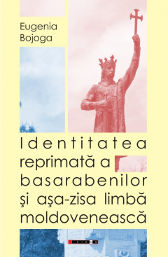 Identitatea reprimata a basarabenilor si asa-zisa limba moldoveneasca