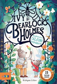 Ivy si Bearlock Holmes. Neobisnuitul caz al florii disparute
