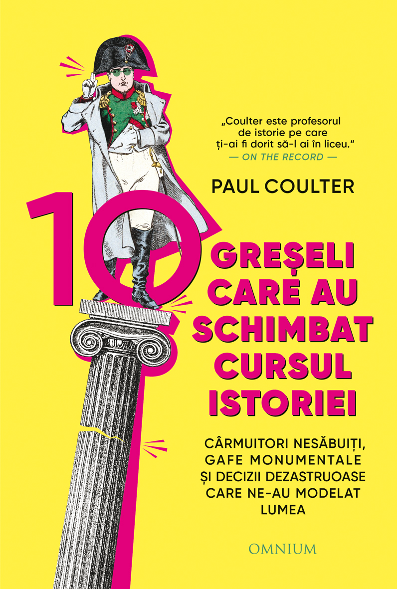 10 greseli care au schimbat cursul istoriei - Paul Coulter