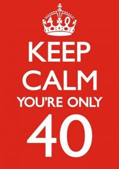 Felicitare - Keep Calm You're only 40