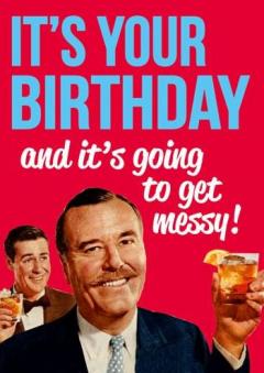 Felicitare - It's your Birthday and it's going to get messy
