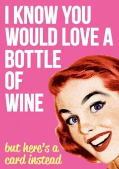 Felicitare - I know you would love a bottle of wine