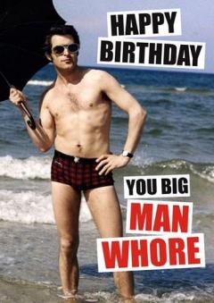 Felicitare - Happy Birthday you big Man Whore