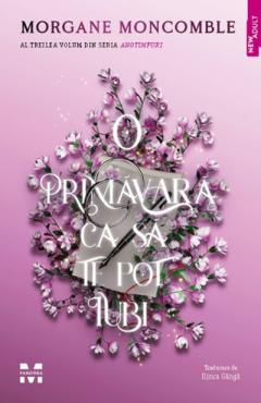 O primavara ca sa te pot iubi