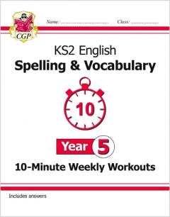 New KS2 English 10-Minute Weekly Workouts: Spelling & Vocabulary - Year 5