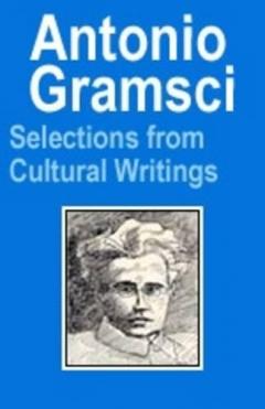 Antonio Gramsci: Selections from Cultural Writings