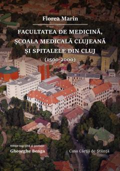 Facultatea de Medicina, Scoala Medicala clujeana si spitalele din Cluj (1500 – 2000)