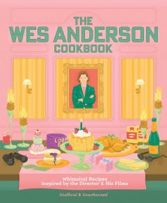 The Wes Anderson Cookbook