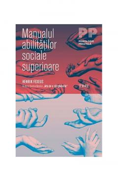 Manualul abilitatilor sociale superioare Henrik Fexeus
