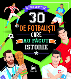30 de fotbalisti care au facut istorie
