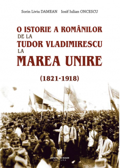 O istorie a romanilor de la Tudor Vladimirescu la Marea Unire (1821-1918)