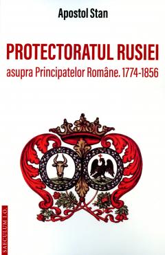Protectoratul Rusiei asupra Principatelor Romane 1774‑1856