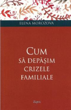 Cum sa depasim crizele familiale