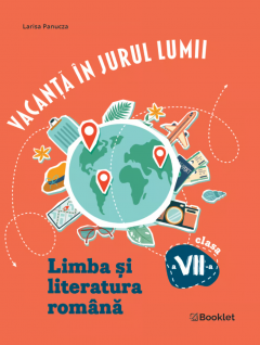 Vacanta in jurul lumii. Limba si literatura romana clasa a VII-a