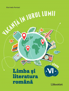 Vacanta in jurul lumii. Limba si literatura romana clasa a VI-a