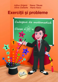Exercitii si probleme - Culegere de matematica, Clasa a III-a