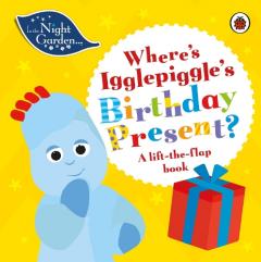 In the Night Garden: Where's Igglepiggle's Present?
