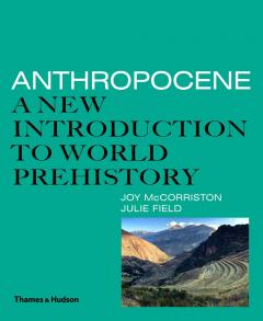 Anthropocene: A New Introduction to World Prehistory