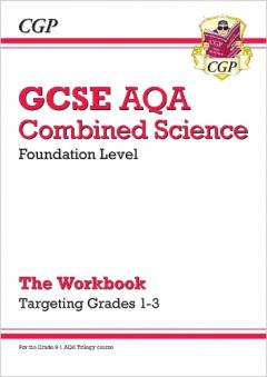 New GCSE Combined Science AQA - Foundation: Grade 1-3 Targeted Workbook