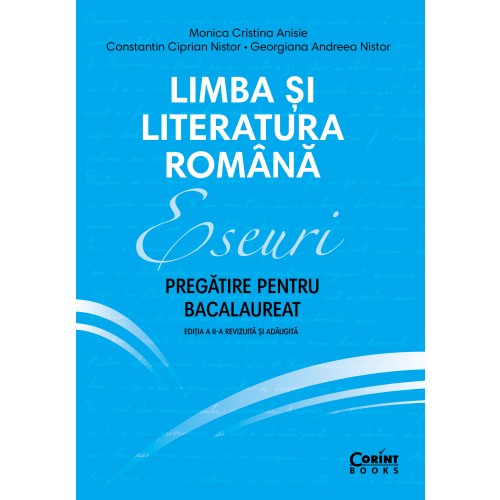 Limba si literatura romana. Eseuri. Pregatire pentru bacalaureat 