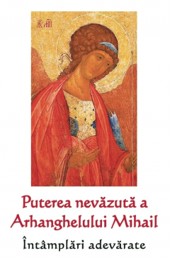 Puterea nevazuta a Arhanghelului Mihail