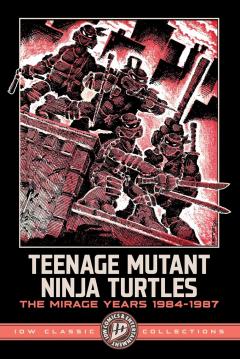 Teenage Mutant Ninja Turtles: The Mirage Years 1984-1987