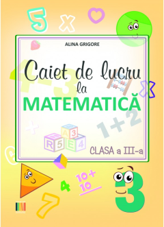 Caiet de lucru la matematica - Clasa a III-a