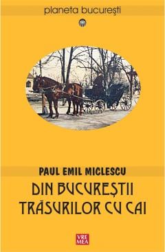 Din Bucurestii trasurilor cu cai