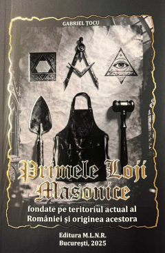 Primele Loji masonice fondate pe teritoriul actual al Romaniei si originea acestora