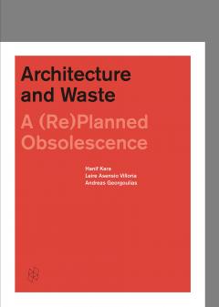 Architecture and Waste. A (Re)Planned Obsolescence