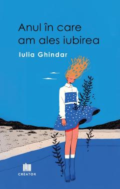 Anul in care am ales iubirea