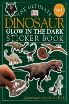 The Ultimate Dinosaur Glow In The Dark Sticker Book