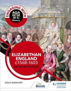 Coperta cărții Engaging with AQA GCSE (9-1) History: Elizabethan England, c1568-1603 British depth study